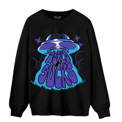 Aqua 6s Sweatshirt Match World Sucks - NastyJamz
